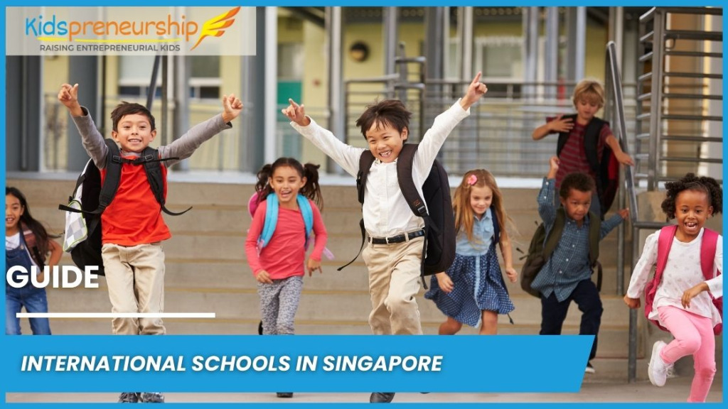 Guide To International Schools In Singapore Kidspreneurship